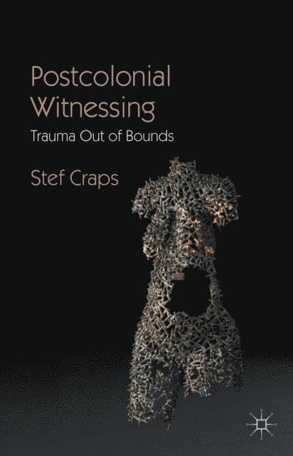 Stef Craps - Postcolonial Witnessing, E-bok