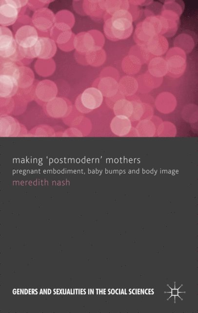 M. Nash - Making 'Postmodern' Mothers, E-bok