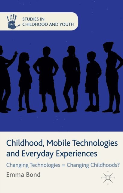 E. Bond - Childhood, Mobile Technologies and Everyday Experiences, E-bok