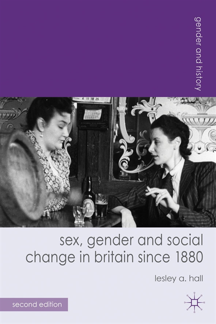Lesley A. Hall - Sex, Gender and Social Change in Britain since 1880, E-bok