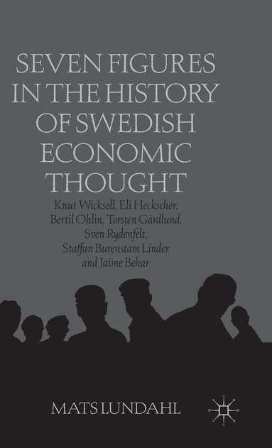 Seven Figures in the History of Swedish Economic Thought av M Lundahl