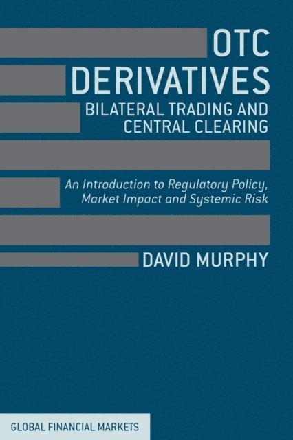 David Murphy - OTC Derivatives: Bilateral Trading and Central Clearing, E-bok