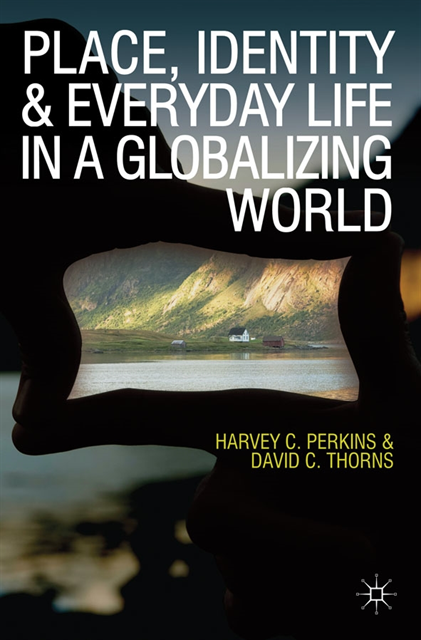 Harvey Perkins, David C. Thorns - Place, Identity and Everyday Life in a Globalizing World, E-bok
