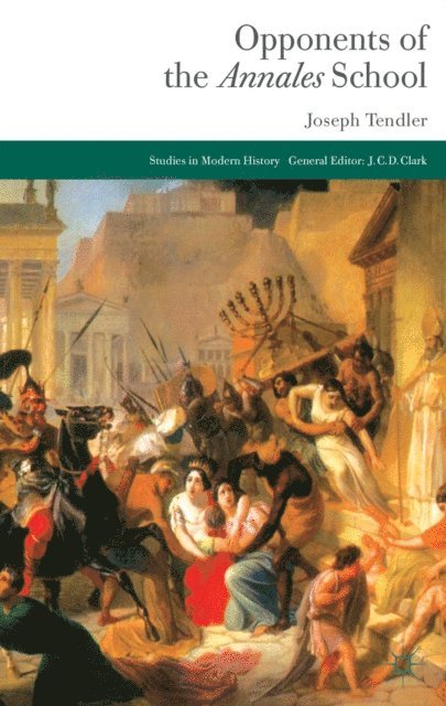 Joseph Tendler - Opponents of the Annales School, E-bok