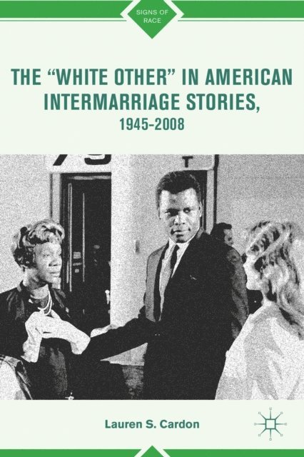 L. Cardon - &quote;White Other&quote; in American Intermarriage Stories, 1945-2008, E-bok