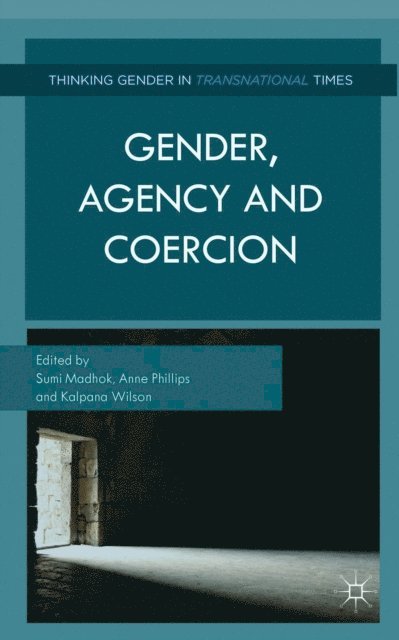 K. Wilson, A. Phillips, S. Madhok - Gender, Agency, and Coercion, E-bok