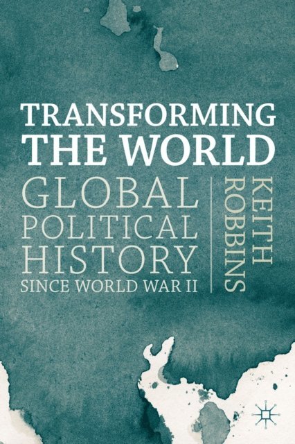Keith Robbins - Transforming the World, E-bok