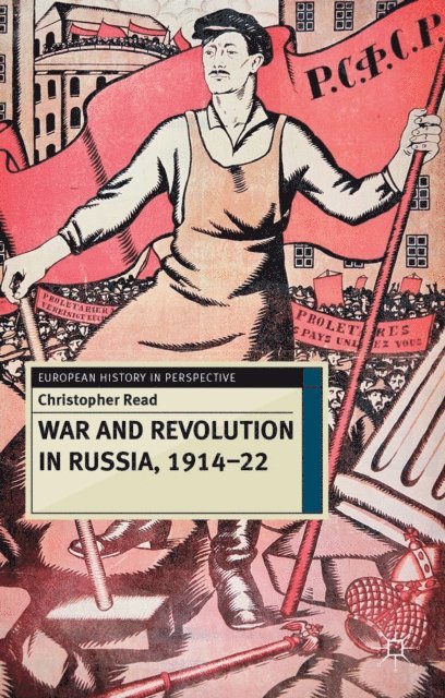Christopher Read - War and Revolution in Russia, 1914-22, E-bok