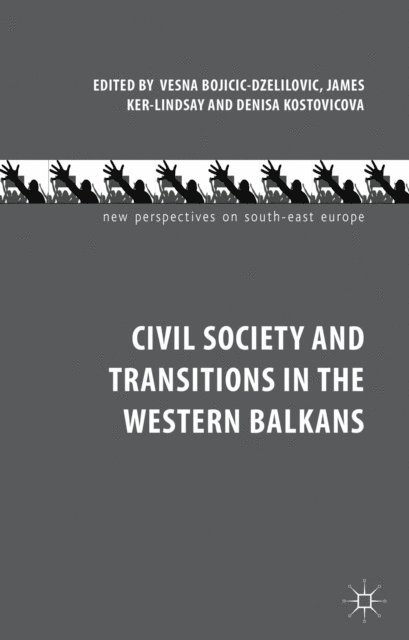 D. Kostovicova, J. Ker-Lindsay, V. Bojicic-Dzelilovic - Civil Society and Transitions in the Western Balkans, E-bok