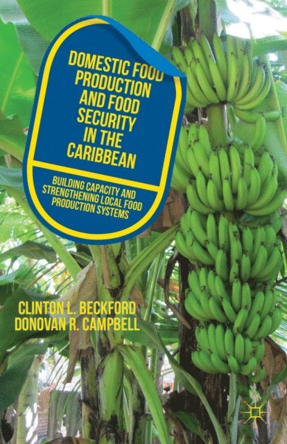D. Campbell, C. Beckford - Domestic Food Production and Food Security in the Caribbean, E-bok