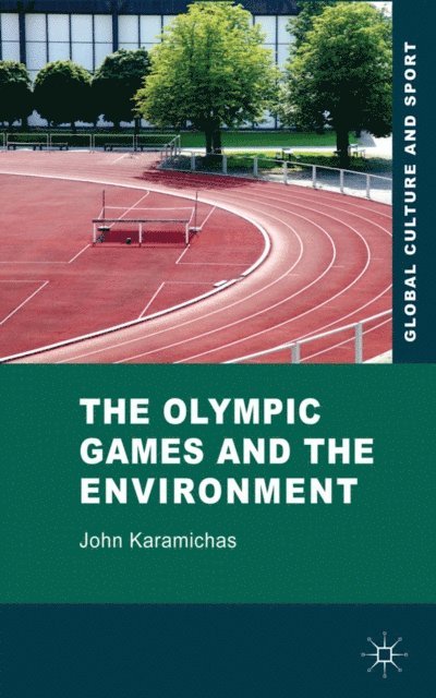 J. Karamichas - Olympic Games and the Environment, E-bok