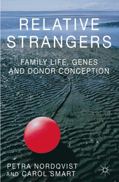 C. Smart, Petra Nordqvist - Relative Strangers: Family Life, Genes and Donor Conception, E-bok