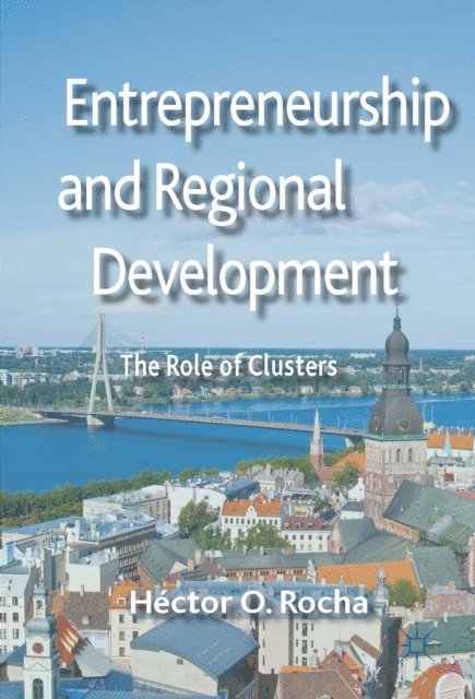 Hector O. Rocha - Entrepreneurship and Regional Development, E-bok