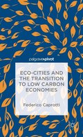 Eco-Cities and the Transition to Low Carbon Economies