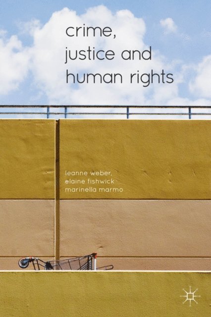Leanne Weber, Elaine Fishwick, Marinella Marmo - Crime, Justice and Human Rights, E-bok