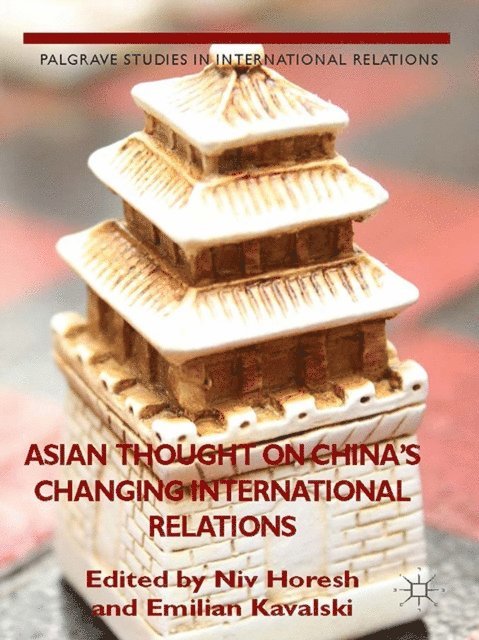 Emilian Kavalski, N. Horesh - Asian Thought on China's Changing International Relations, E-bok