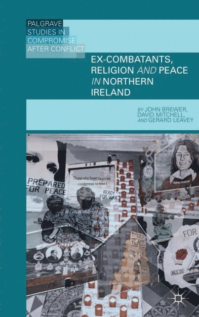 G. Leavey, D. Mitchell, J. Brewer - Ex-Combatants, Religion, and Peace in Northern Ireland, E-bok