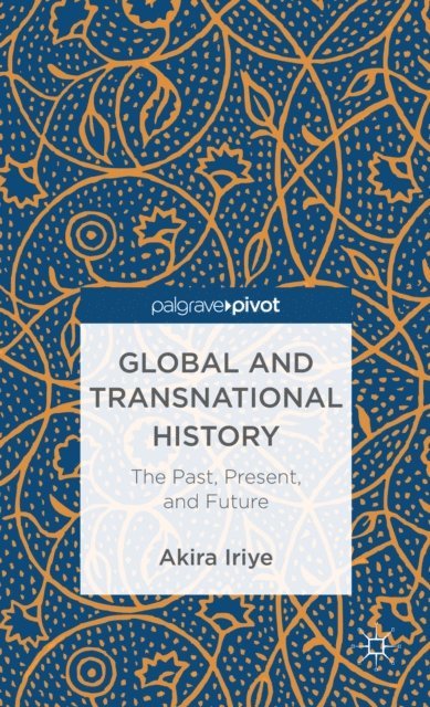 A. Iriye - Global and Transnational History, E-bok