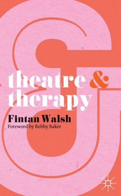 Fintan Walsh - Theatre and Therapy, E-bok