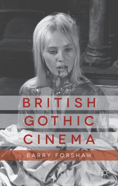 B. Forshaw - British Gothic Cinema, E-bok