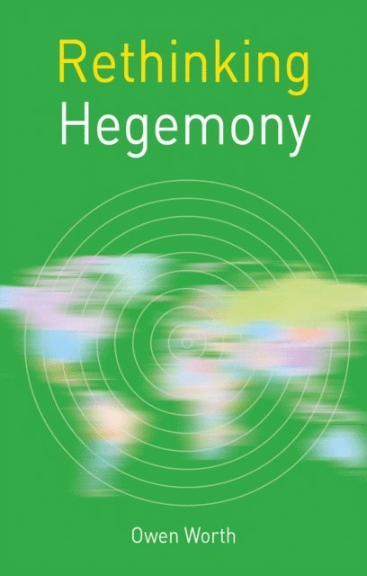 Owen Worth - Rethinking Hegemony, E-bok