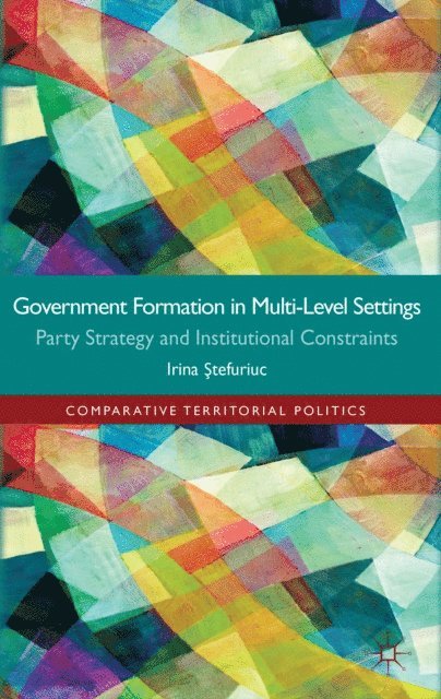 I. Stefuriuc - Government formation in Multi-Level Settings, E-bok