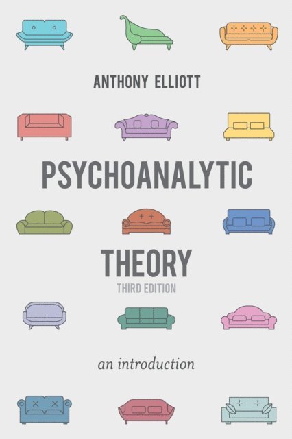 Anthony Elliott - Psychoanalytic Theory, E-bok
