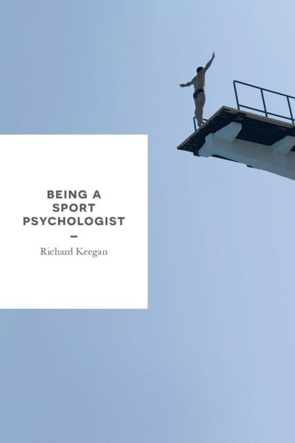 Richard Keegan - Being a Sport Psychologist, E-bok