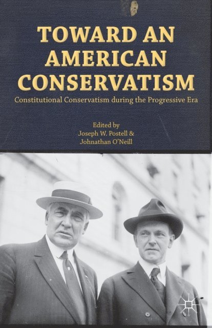 Johnathan O'Neill, Joseph W. Postell - Toward an American Conservatism, E-bok
