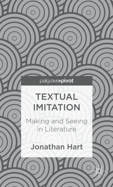 J. Hart - Textual Imitation: Making and Seeing in Literature, E-bok