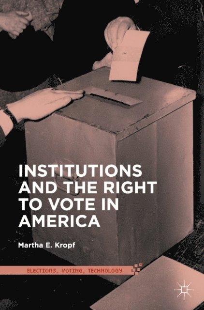 Martha E. Kropf - Institutions and the Right to Vote in America, E-bok
