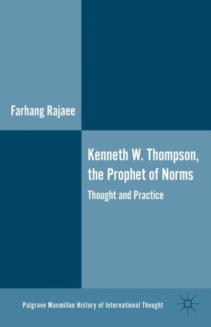 F. Rajaee - Kenneth W. Thompson, The Prophet of Norms, E-bok