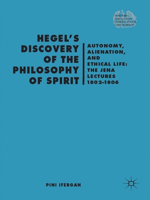 P. Ifergan - Hegel's Discovery of the Philosophy of Spirit, E-bok