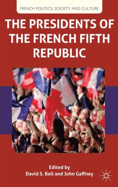 J. Gaffney, D. Bell - Presidents of the French Fifth Republic, E-bok