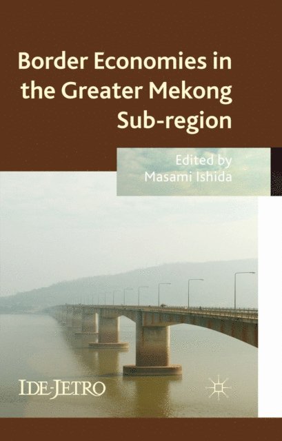 M. Ishida - Border Economies in the Greater Mekong Sub-region, E-bok