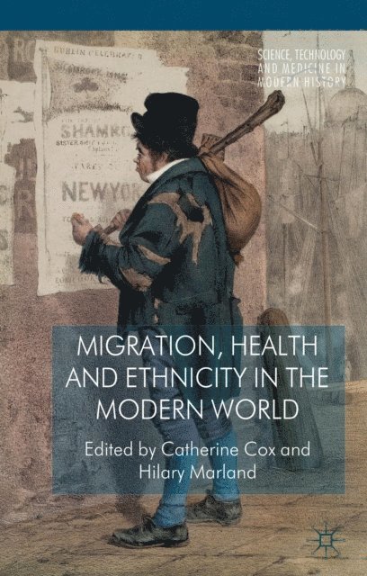 H. Marland, C. Cox - Migration, Health and Ethnicity in the Modern World, E-bok