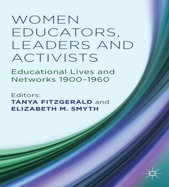 Elizabeth M. Smyth, Tanya Fitzgerald - Women Educators, Leaders and Activists, E-bok
