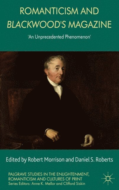 D. Roberts, R. Morrison - Romanticism and Blackwood's Magazine, E-bok