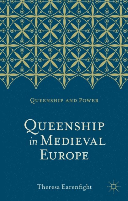 Theresa Earenfight - Queenship in Medieval Europe, E-bok