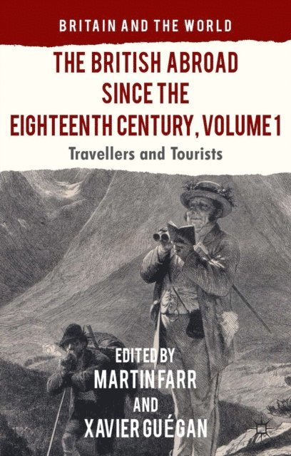 Xavier Guegan, X. Guegan, M. Farr - British Abroad Since the Eighteenth Century, Volume 1, E-bok