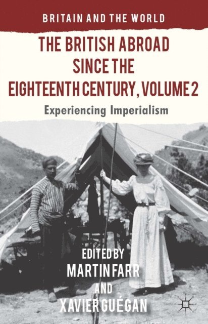 Xavier Guegan, X. Guegan, M. Farr - British Abroad Since the Eighteenth Century, Volume 2, E-bok