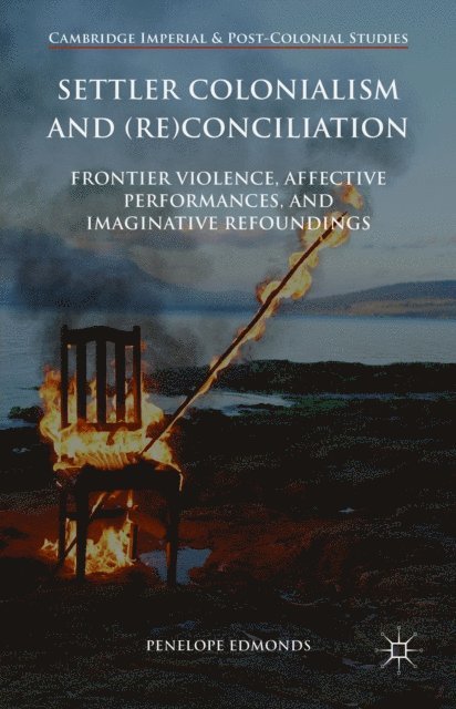 Penelope Edmonds - Settler Colonialism and (Re)conciliation, E-bok