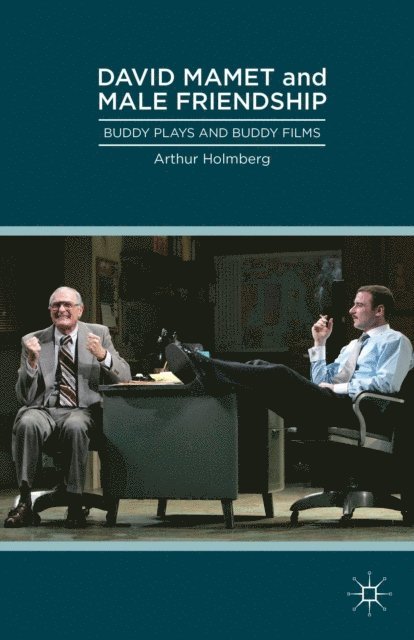 Arthur Holmberg - David Mamet and Male Friendship, E-bok