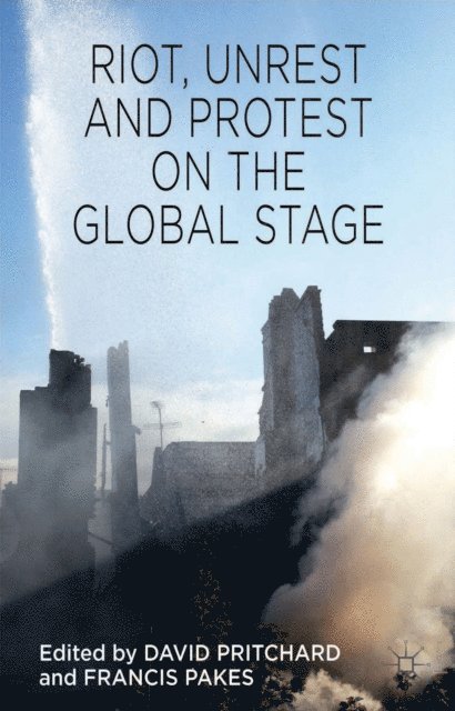 David Pritchard, F. Pakes - Riot, Unrest and Protest on the Global Stage, E-bok