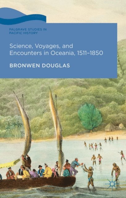 Bronwen Douglas - Science, Voyages, and Encounters in Oceania, 1511-1850, E-bok