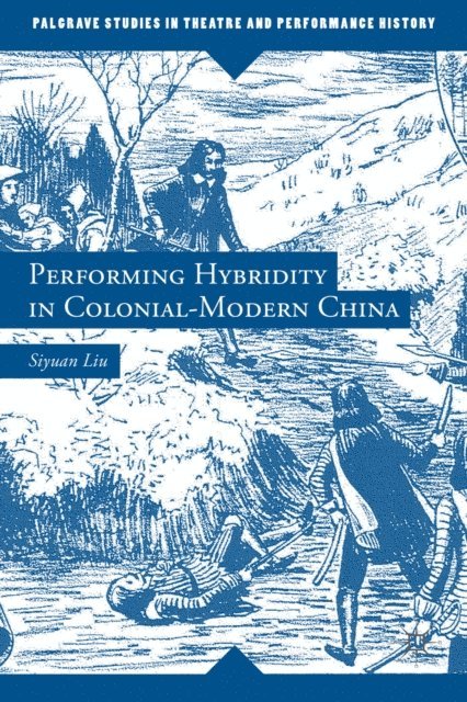 S. Liu - Performing Hybridity in Colonial-Modern China, E-bok