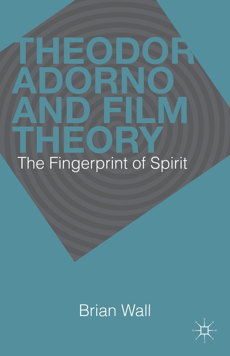B. Wall - Theodor Adorno and Film Theory, Inbunden