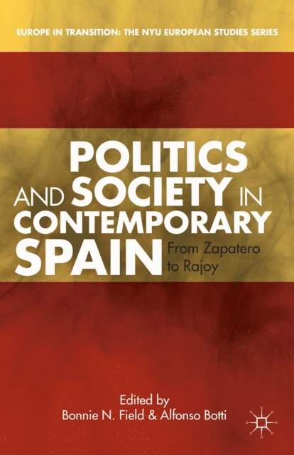 A. Botti, B. Field - Politics and Society in Contemporary Spain, E-bok