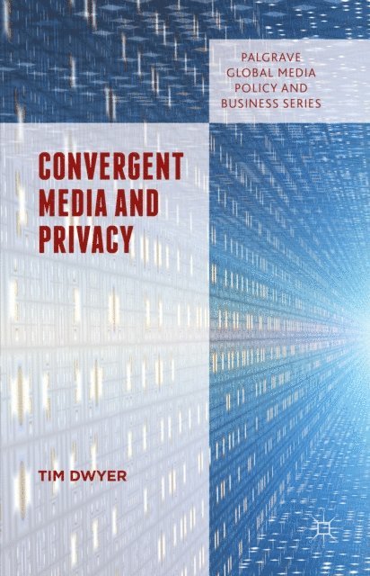 Tim Dwyer - Convergent Media and Privacy, E-bok