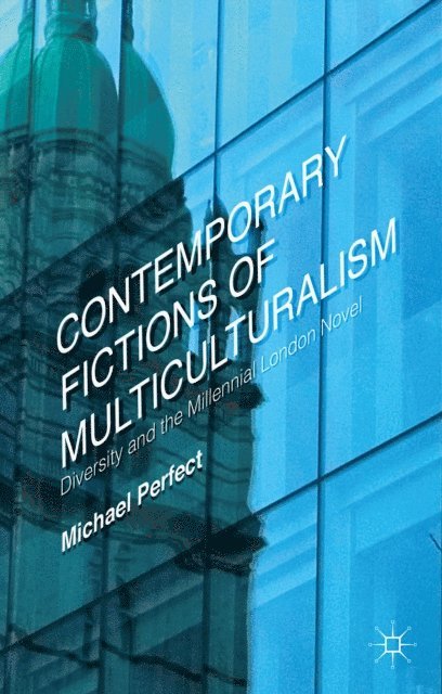 Michael Perfect - Contemporary Fictions of Multiculturalism, E-bok